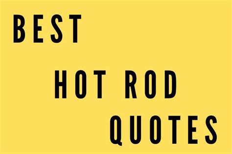 108 The Best of Hot Rod Quotes: Funny, Insightful and Inspiring ...