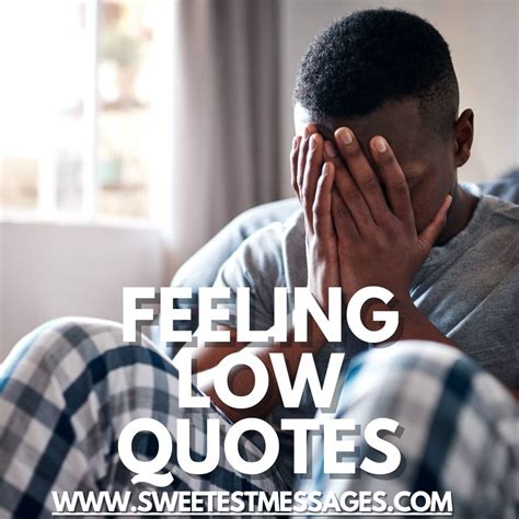 90 Inspiring Feeling Low Quotes - Sweetest Messages