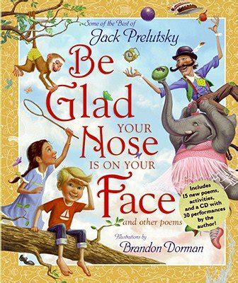 Be Glad Your Nose Is on Your Face: And Other Poems [With CD ...