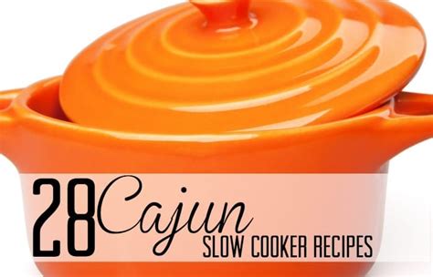 28 Cajun Slow Cooker Recipes