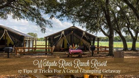 Westgate River Ranch Resort: 17 Tips & Tricks For A Great Glamping Getaway