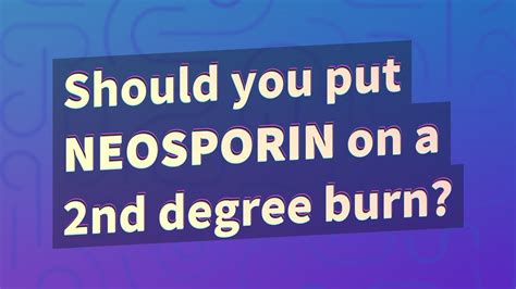 Should you put Neosporin on a 2nd degree burn? - YouTube