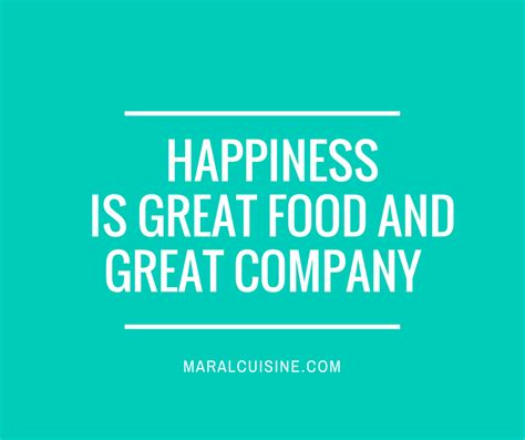 "Happiness is great food and great company." | Good company quotes ...