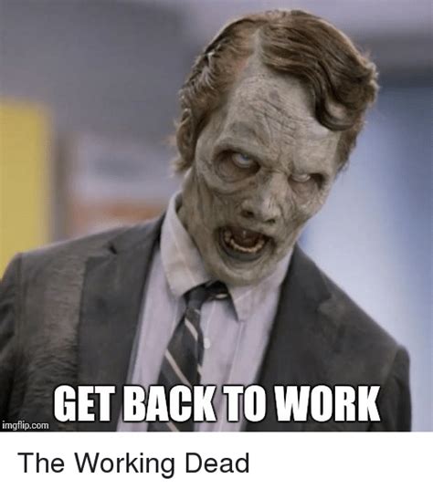 20 Get Back To Work Memes That Will Leave Your Employees Laughing ...