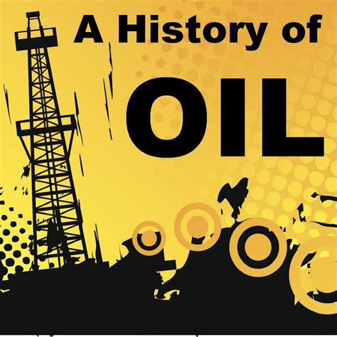 A History of Oil - History Podcast | Podchaser