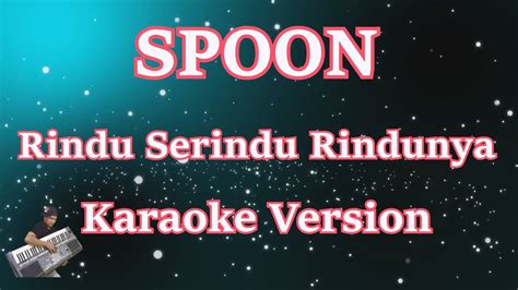 SPOON - Rindu Serindu Rindunya [Karaoke] | CBerhibur - YouTube