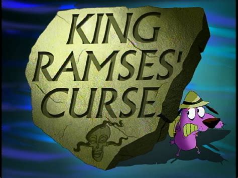 King Ramses' Curse/Transcript | Courage the Cowardly Dog | Fandom