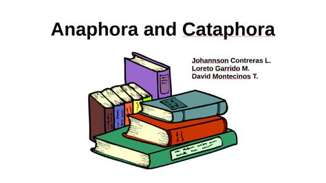 Anaphora and Cataphora by Loreto Garrido on Prezi