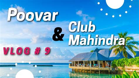 A Short Trip to Poovar Island and Review of Club Mahindra Resort Poovar ...