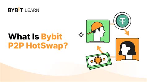 Explained: What Is Bybit P2P HotSwap? | Bybit Learn