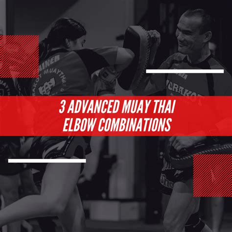 3 Advanced Muay Thai Elbow Combinations - Morakot Muaythai Gym