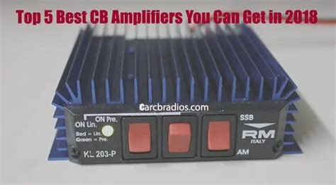 Top 5 Best CB Amplifiers You Can Get in 2018 - Reviewed By Experts