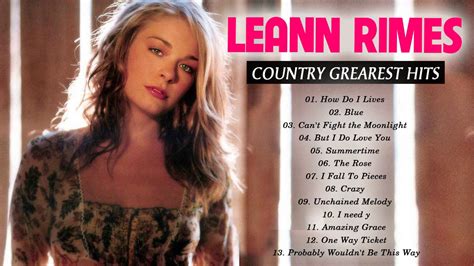 Leann Rimes Greatest Hits Playlist - Leann Rimes Best Songs Country ...