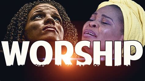 Best Morning Worship Songs / Latest Nigerian Praise and Worship Songs ...