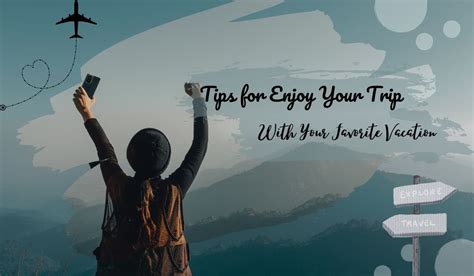 8 Tips For Enjoy Your Trip With Your Favourite Vacation