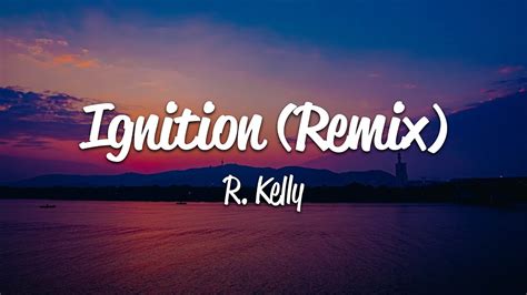 R. Kelly - Ignition (Remix) (Lyrics) - YouTube Music