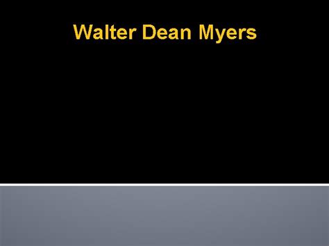 Walter Dean Myers Walter Dean Myers Walter Dean