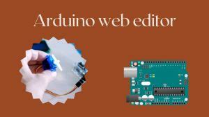 Mastering Arduino Web Editor: A Comprehensive Guide