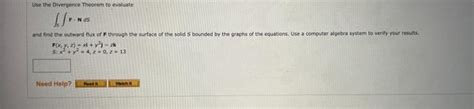 Solved Use the Divergence Theorem to evaluate ∫5∫N+NdS and | Chegg.com