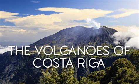 Costa Rica Volcanoes: A Natural Wonder to Explore