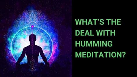 What’s the Deal With Humming Meditation? Pros and Cons-EastWesticism