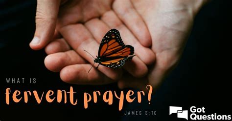 What is fervent prayer (James 5:16)? | GotQuestions.org