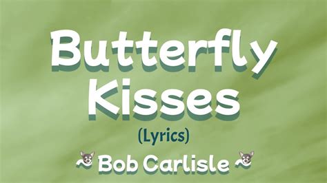 Butterfly Kisses (Lyrics) ~ Bob Carlisle - YouTube