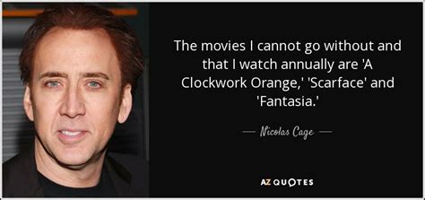 Nicolas Cage quote: The movies I cannot go without and that I watch...