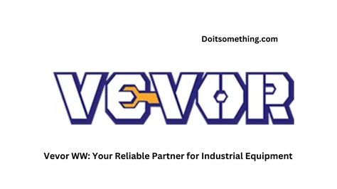 Vevor WW: Your Reliable Partner for Industrial Equipment