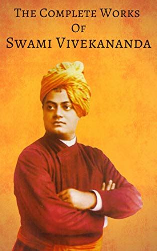 The Complete Works of Swami Vivekananda: All The Books, Lecture, Prose ...