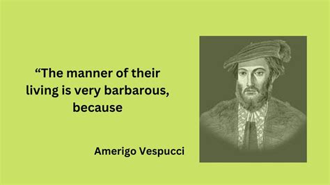 Amerigo Vespucci/Amerigo Vespucci quote/Amerigo Vespucci best saying ...