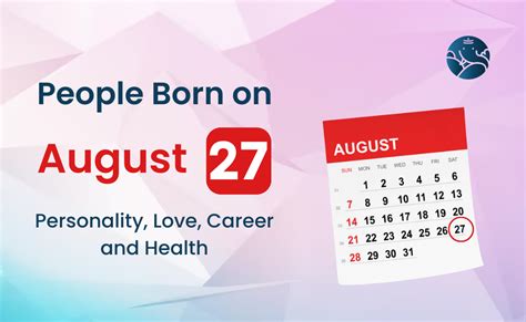 People Born on August 27 Personality, Love, Career, And Health