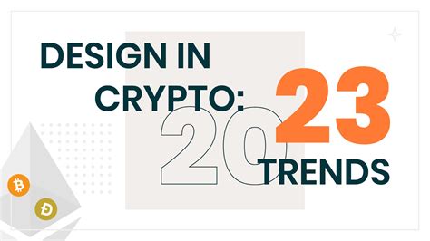 Design in Crypto: 2023 Trends That Will Make Your Brand Stand Out