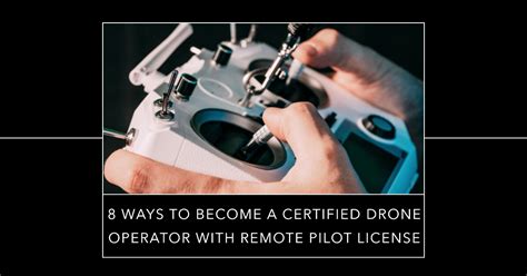 8 Ways to Become A Certified Drone Operator with Remote Pilot License ...