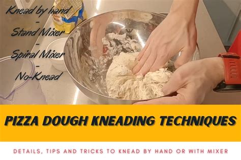 Pizza Dough Kneading Techniques- By Hand, Mixer, Spiral, no-Knead