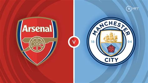 Arsenal vs Manchester City Prediction and Betting Tips