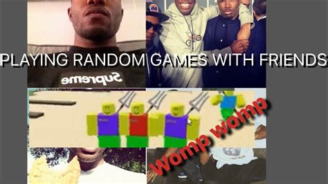 PLAYING RANDOM GAMES WITH MY FRIENDS - YouTube