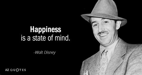 Walt Disney quote: Happiness is a state of mind.