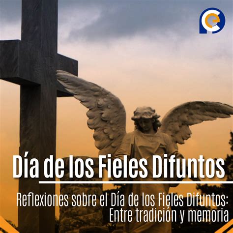 Reflexiones sobre el Día de los Fieles Difuntos: Entre tradición y ...