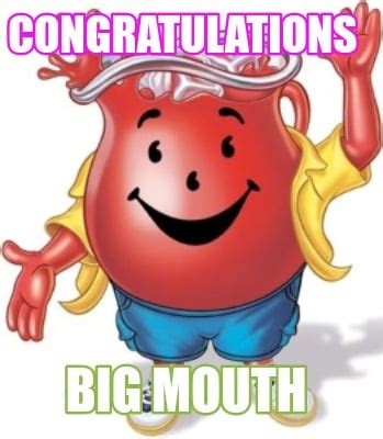 Meme Creator - Funny Congratulations BIG MOUTH Meme Generator at ...