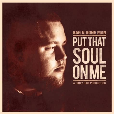 Rag’n’Bone Man – Put That Soul on Me Lyrics | Genius Lyrics