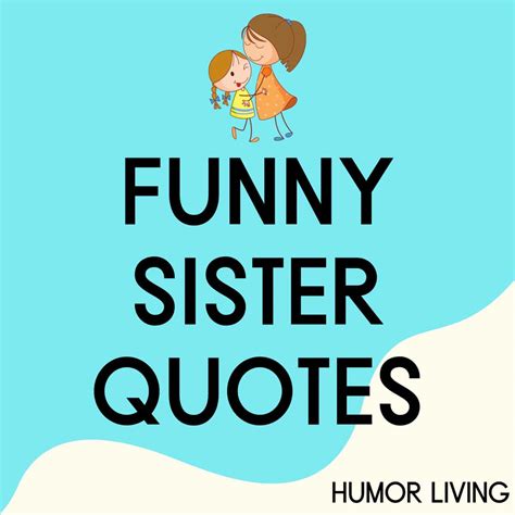 101 Funny Sister Quotes to Make You Smile - Humor Living