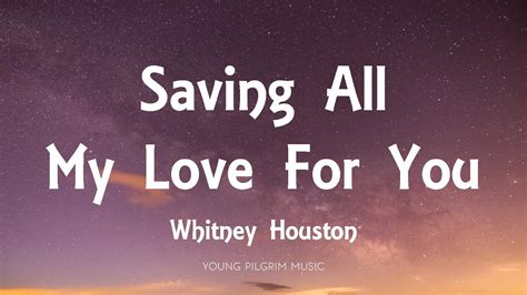 Whitney Houston - Saving All My Love For You (Lyrics) - YouTube