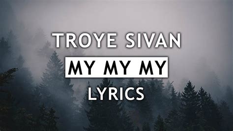 Troye Sivan - My My My! (Lyrics) - YouTube | Me too lyrics, Music blog ...