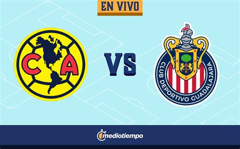 Resumen del América vs Chivas HOY. Ver el Clásico Nacional 2022 | J15 ...