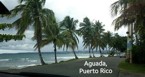 17 Best images about MI PUEBLO AGUADA P.R on Pinterest | West coast ...