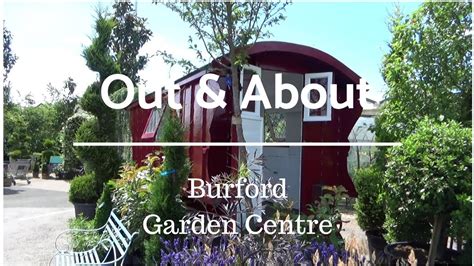 Out & About | Burford Garden Centre - YouTube