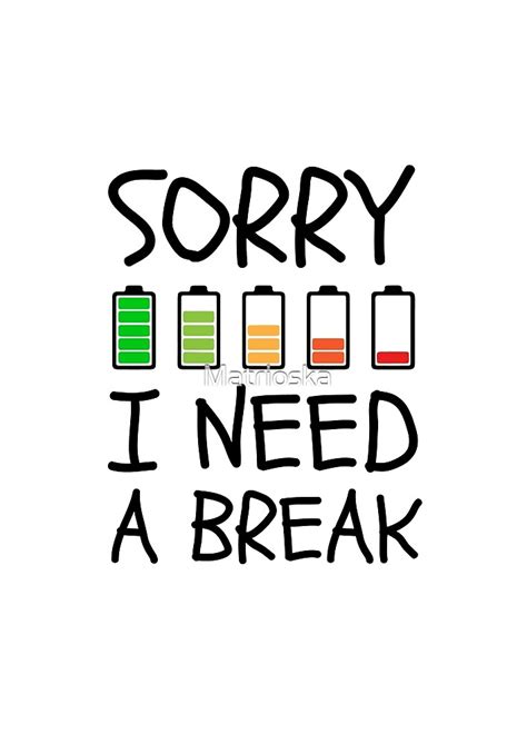 "sorry I need break" by Matrioska | Redbubble