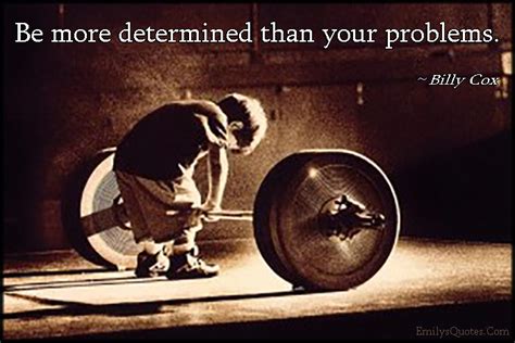 Be more determined than your problems | Popular inspirational quotes at ...