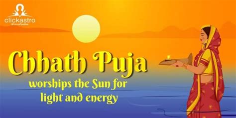 Chhath Puja worships the Sun for light and energy- Clickastro